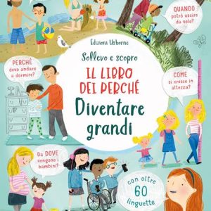 Usborne – Sollevo e scopro – Il libro dei perchè – Diventare grande